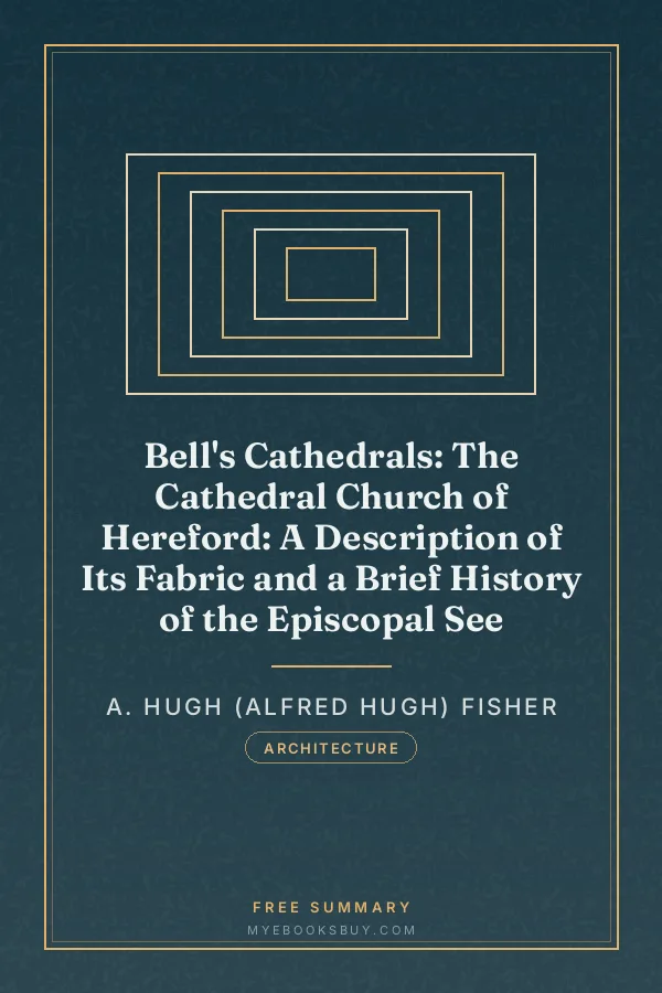 Cover of Bell's Cathedrals: The Cathedral Church of Hereford: A Description of Its Fabric and a Brief History of the Episcopal See