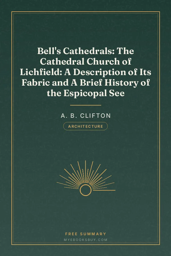 Cover of Bell's Cathedrals: The Cathedral Church of Lichfield: A Description of Its Fabric and A Brief History of the Espicopal See