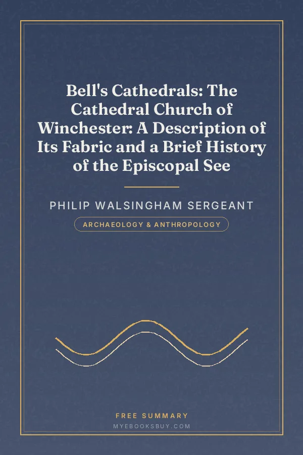 Cover of Bell's Cathedrals: The Cathedral Church of Winchester: A Description of Its Fabric and a Brief History of the Episcopal See