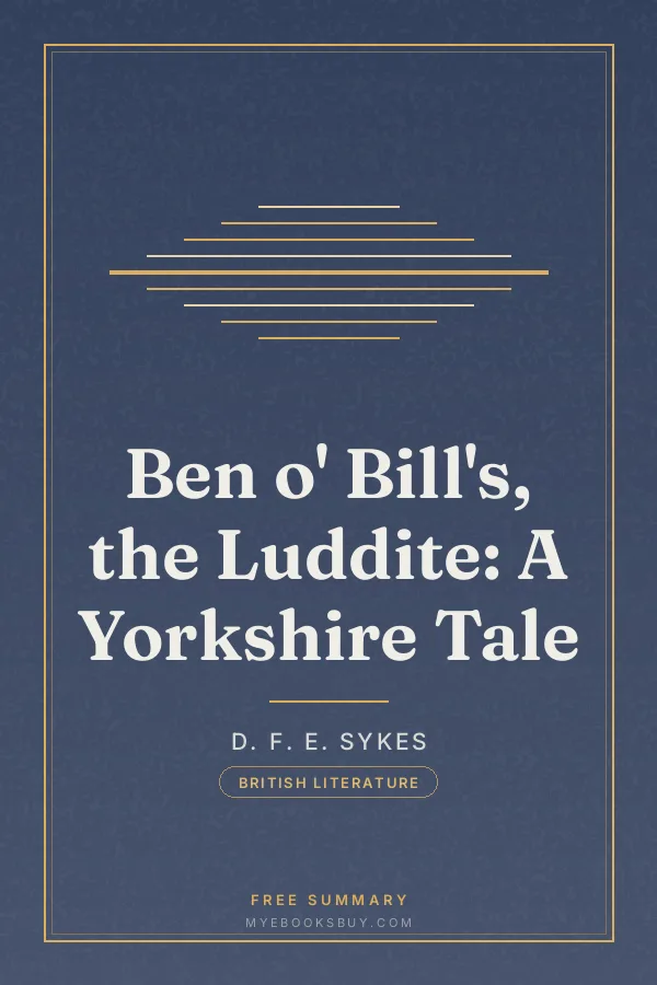 Cover of Ben o' Bill's, the Luddite: A Yorkshire Tale