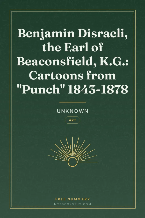 Cover of Benjamin Disraeli, the Earl of Beaconsfield, K.G.: Cartoons from "Punch" 1843-1878