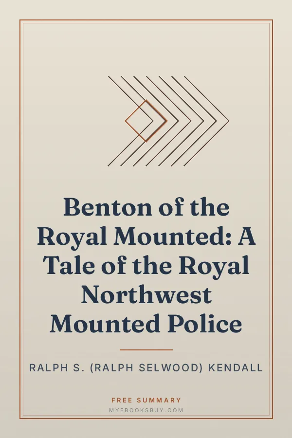 Cover of Benton of the Royal Mounted: A Tale of the Royal Northwest Mounted Police