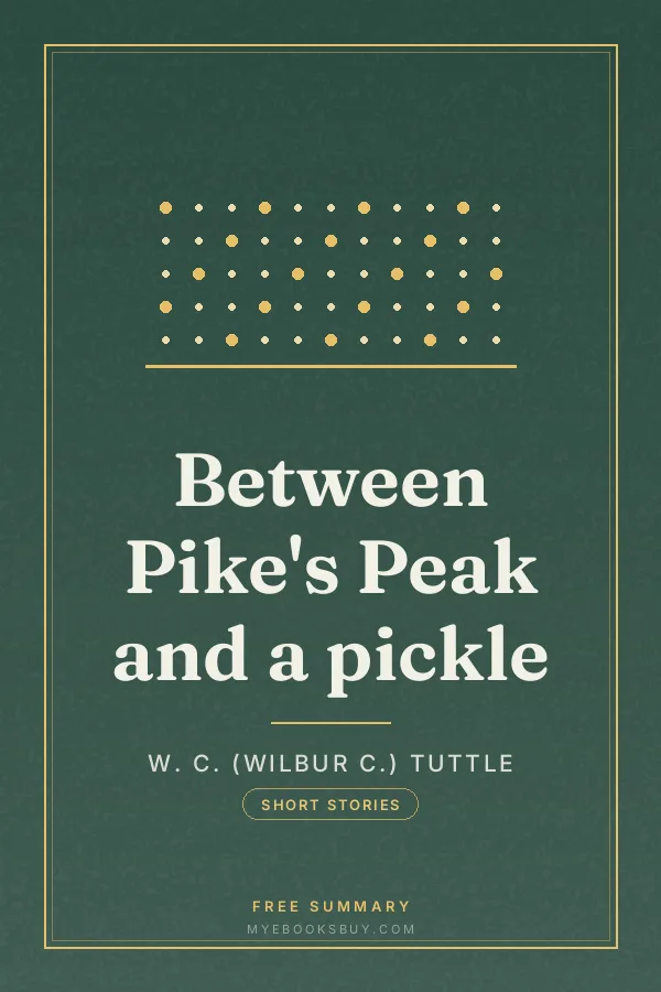 Cover of Between Pike's Peak and a pickle