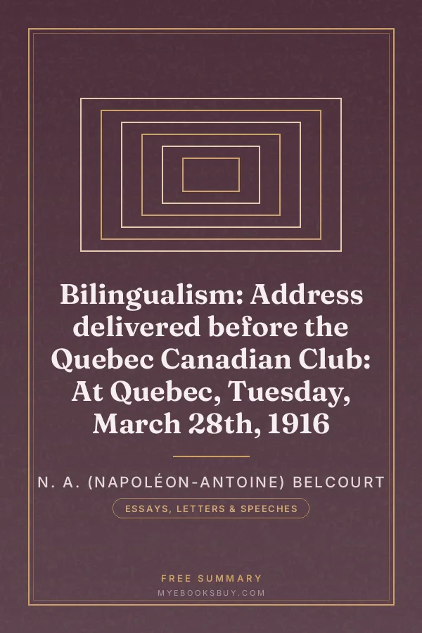 Cover of Bilingualism: Address delivered before the Quebec Canadian Club: At Quebec, Tuesday, March 28th, 1916