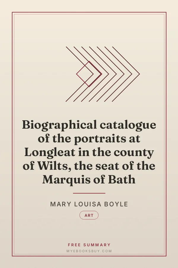 Cover of Biographical catalogue of the portraits at Longleat in the county of Wilts, the seat of the Marquis of Bath