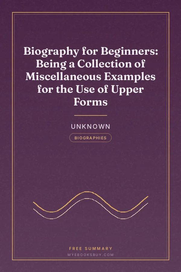 Cover of Biography for Beginners: Being a Collection of Miscellaneous Examples for the Use of Upper Forms