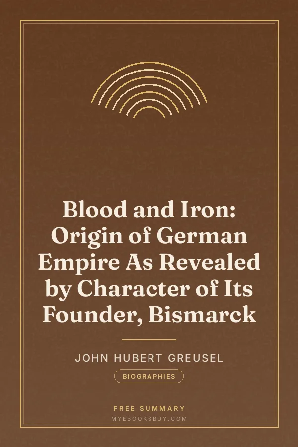 Cover of Blood and Iron: Origin of German Empire As Revealed by Character of Its Founder, Bismarck