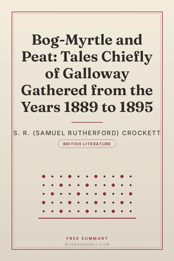 Cover of Bog-Myrtle and Peat: Tales Chiefly of Galloway Gathered from the Years 1889 to 1895
