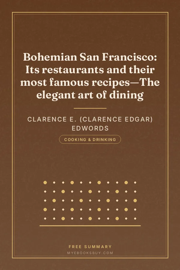 Cover of Bohemian San Francisco: Its restaurants and their most famous recipes—The elegant art of dining