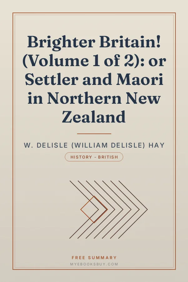 Cover of Brighter Britain! (Volume 1 of 2): or Settler and Maori in Northern New Zealand