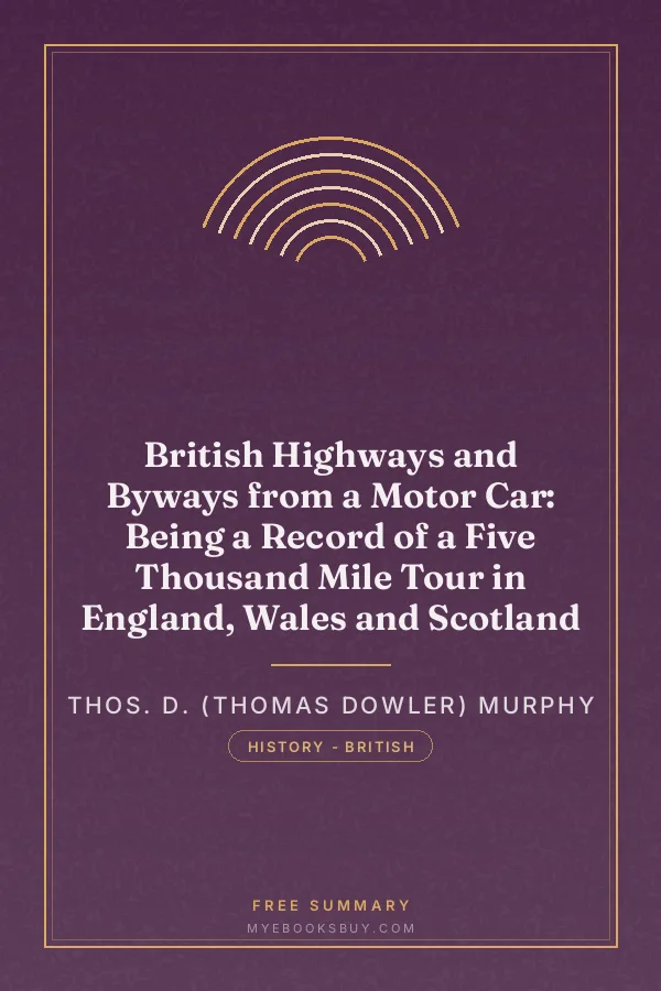 Cover of British Highways and Byways from a Motor Car: Being a Record of a Five Thousand Mile Tour in England, Wales and Scotland