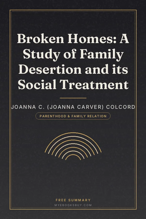 Cover of Broken Homes: A Study of Family Desertion and its Social Treatment