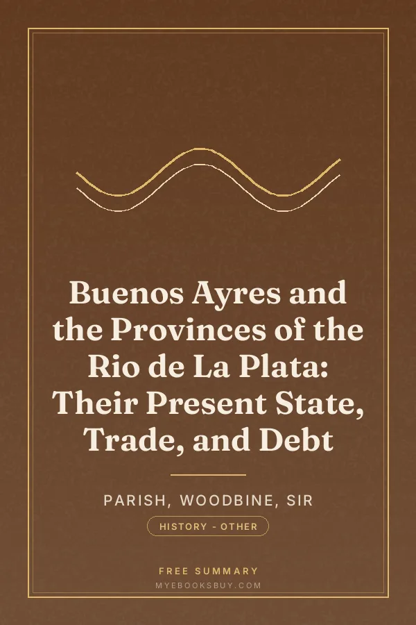 Cover of Buenos Ayres and the Provinces of the Rio de La Plata: Their Present State, Trade, and Debt