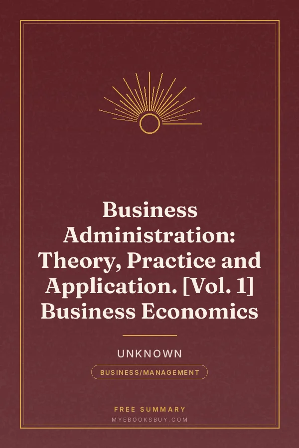 Cover of Business Administration: Theory, Practice and Application. [Vol. 1] Business Economics