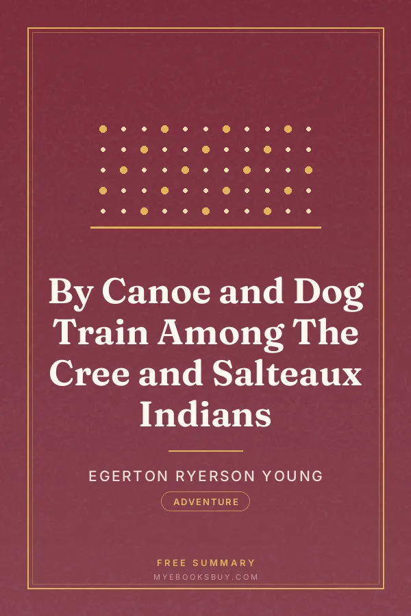 Cover of By Canoe and Dog Train Among The Cree and Salteaux Indians