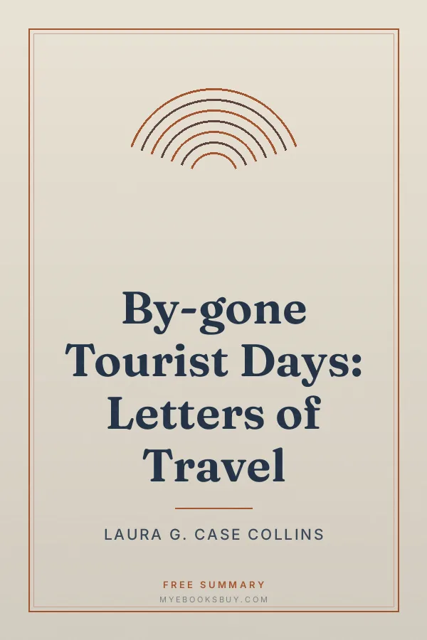 Cover of By-gone Tourist Days: Letters of Travel
