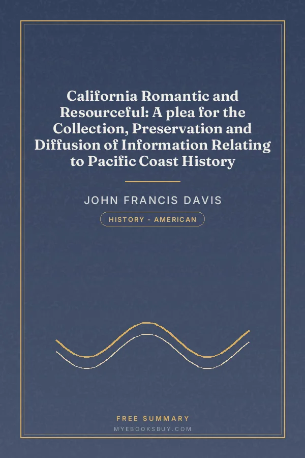Cover of California Romantic and Resourceful: A plea for the Collection, Preservation and Diffusion of Information Relating to Pacific Coast History