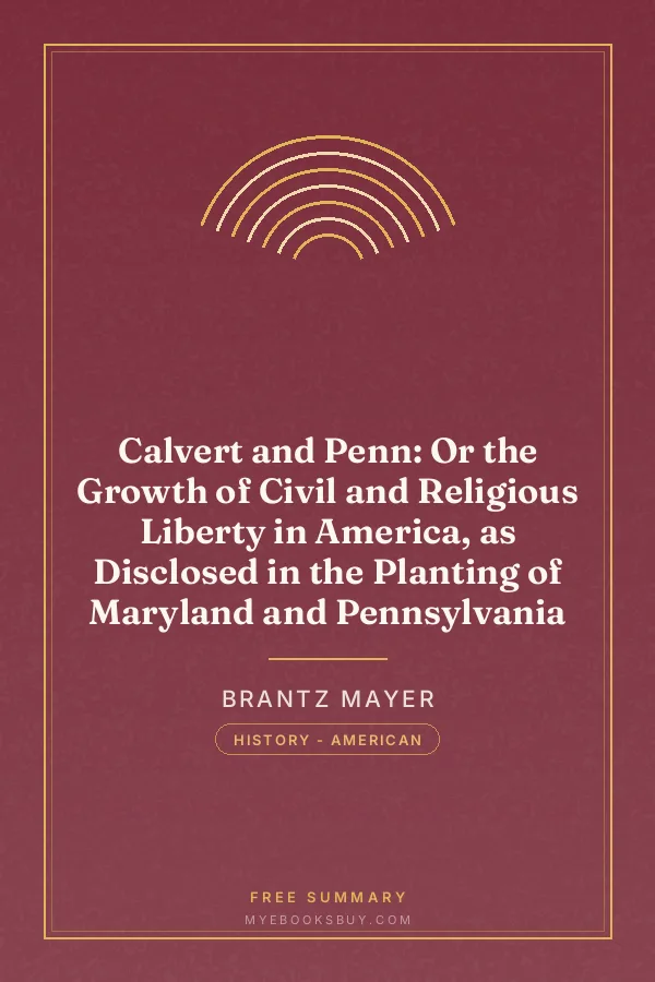 Cover of Calvert and Penn: Or the Growth of Civil and Religious Liberty in America, as Disclosed in the Planting of Maryland and Pennsylvania
