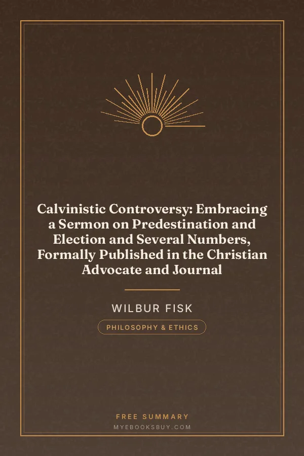Cover of Calvinistic Controversy: Embracing a Sermon on Predestination and Election and Several Numbers, Formally Published in the Christian Advocate and Journal
