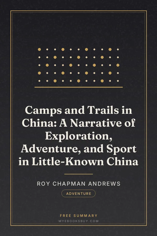 Cover of Camps and Trails in China: A Narrative of Exploration, Adventure, and Sport in Little-Known China