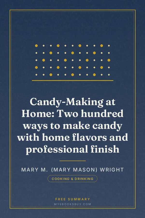 Cover of Candy-Making at Home: Two hundred ways to make candy with home flavors and professional finish