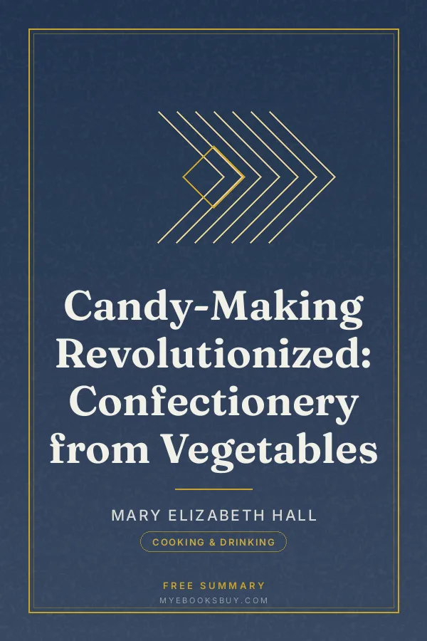 Cover of Candy-Making Revolutionized: Confectionery from Vegetables