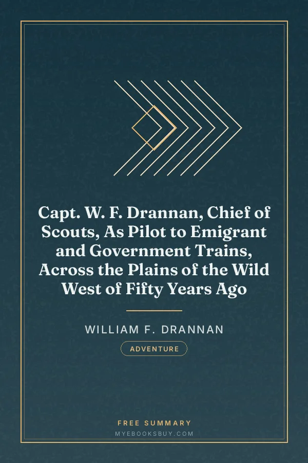 Cover of Capt. W. F. Drannan, Chief of Scouts, As Pilot to Emigrant and Government Trains, Across the Plains of the Wild West of Fifty Years Ago