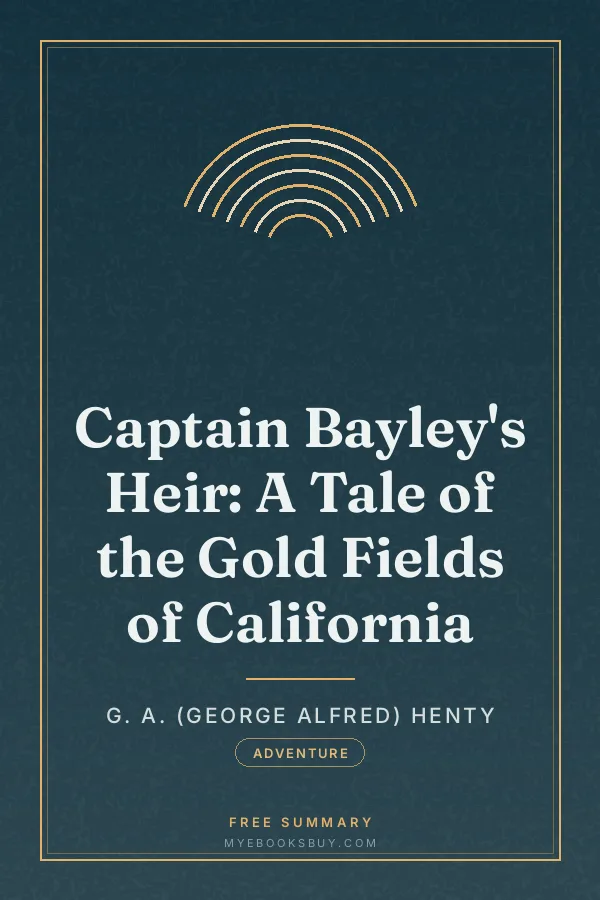 Cover of Captain Bayley's Heir: A Tale of the Gold Fields of California