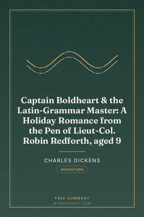Cover of Captain Boldheart & the Latin-Grammar Master: A Holiday Romance from the Pen of Lieut-Col. Robin Redforth, aged 9