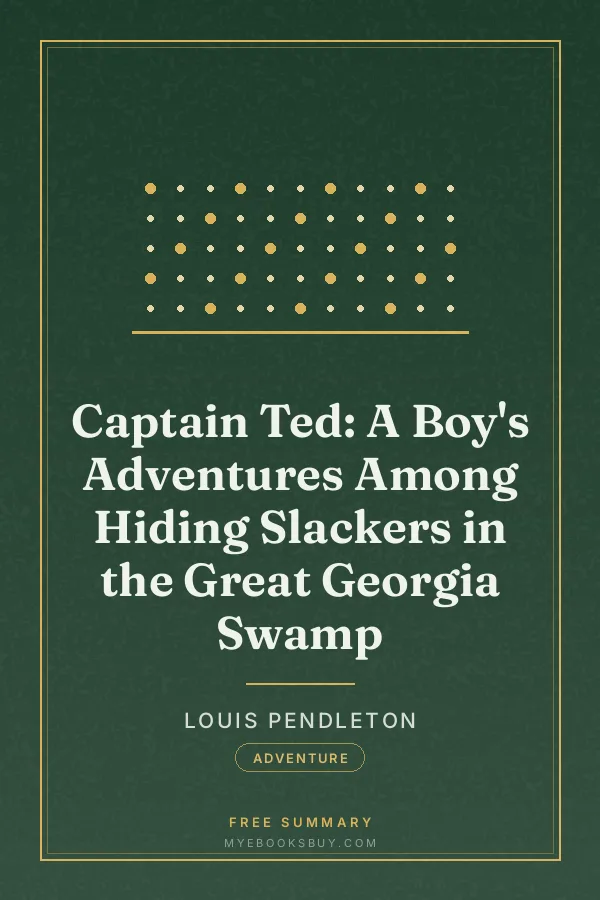 Cover of Captain Ted: A Boy's Adventures Among Hiding Slackers in the Great Georgia Swamp