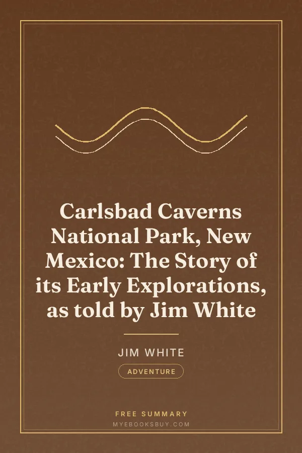 Cover of Carlsbad Caverns National Park, New Mexico: The Story of its Early Explorations, as told by Jim White