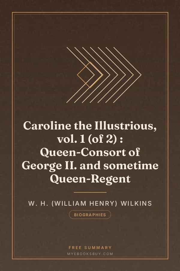 Cover of Caroline the Illustrious, vol. 1 (of 2) : Queen-Consort of George II. and sometime Queen-Regent