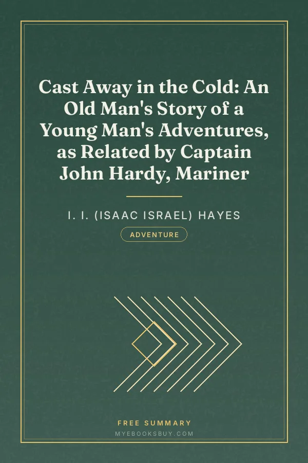 Cover of Cast Away in the Cold: An Old Man's Story of a Young Man's Adventures, as Related by Captain John Hardy, Mariner