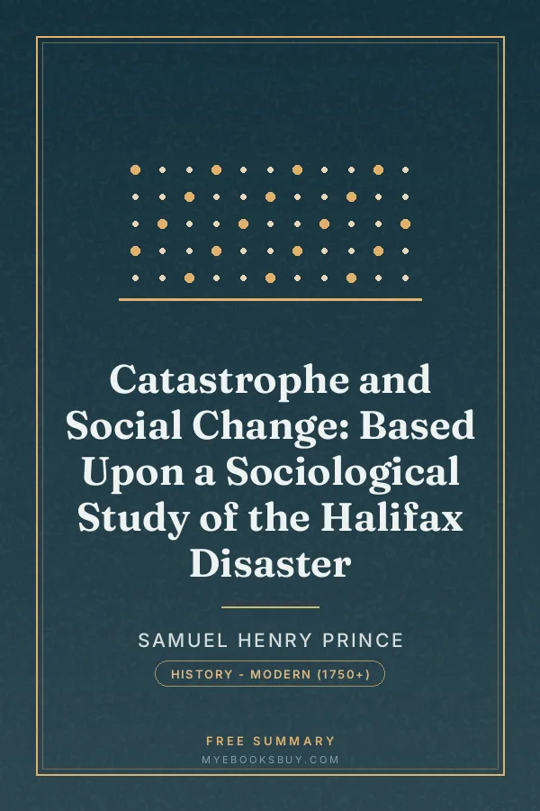 Cover of Catastrophe and Social Change: Based Upon a Sociological Study of the Halifax Disaster