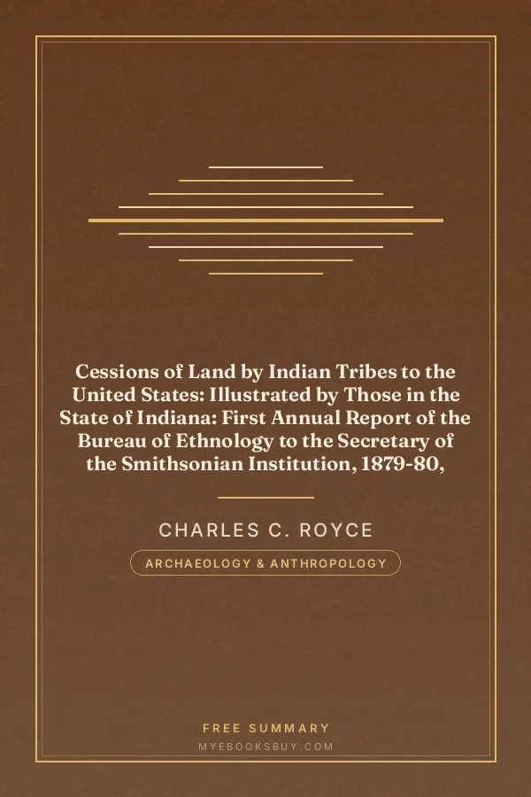 Cover of Cessions of Land by Indian Tribes to the United States: Illustrated by Those in the State of Indiana: First Annual Report of the Bureau of Ethnology to the Secretary of the Smithsonian Institution, 1879-80, Government Printing Office, Washington, 1881, pages 247-262