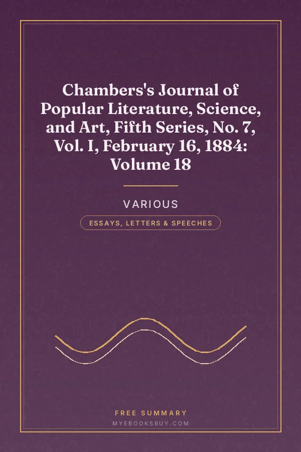 Cover of Chambers's Journal of Popular Literature, Science, and Art, Fifth Series, No. 7, Vol. I, February 16, 1884: Volume 18