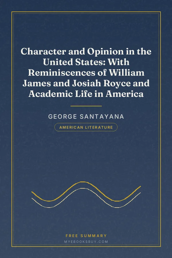 Cover of Character and Opinion in the United States: With Reminiscences of William James and Josiah Royce and Academic Life in America