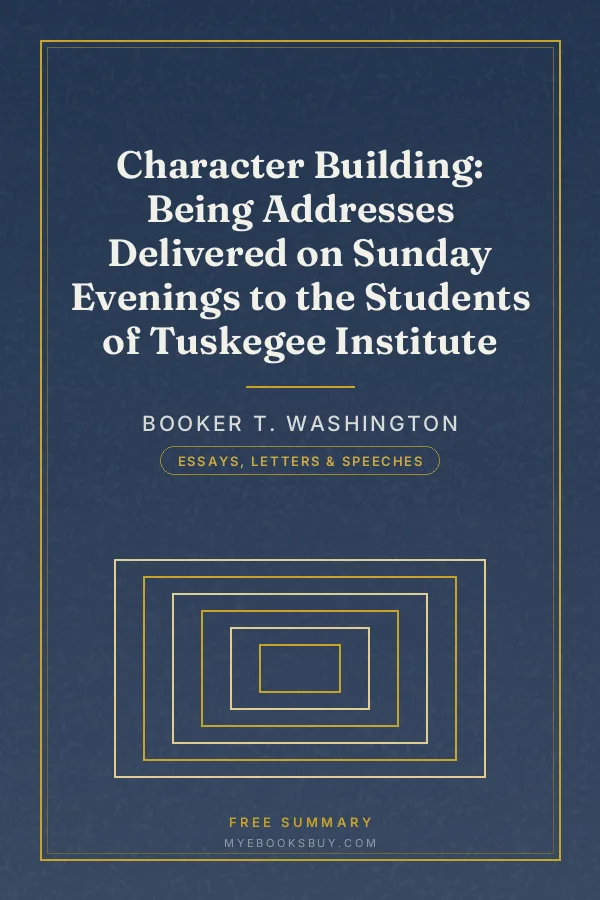 Cover of Character Building: Being Addresses Delivered on Sunday Evenings to the Students of Tuskegee Institute