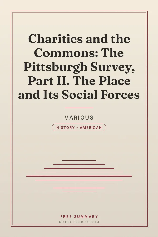 Cover of Charities and the Commons: The Pittsburgh Survey, Part II. The Place and Its Social Forces
