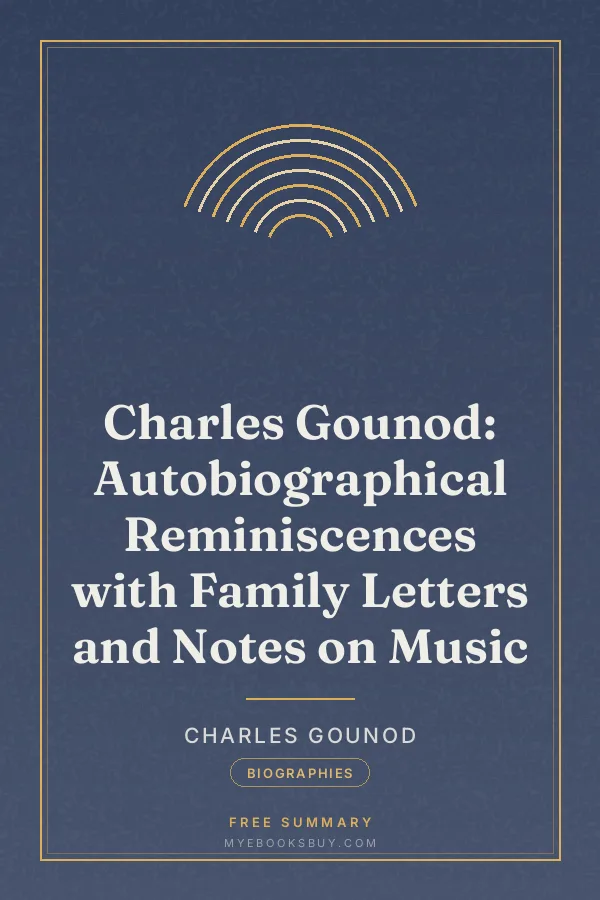 Cover of Charles Gounod: Autobiographical Reminiscences with Family Letters and Notes on Music