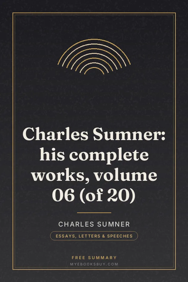 Cover of Charles Sumner: his complete works, volume 06 (of 20)