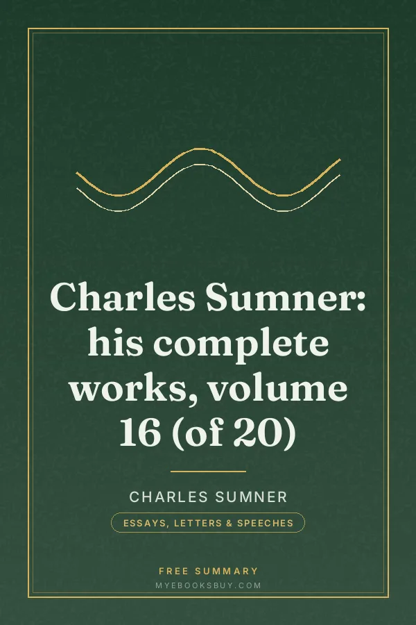 Cover of Charles Sumner: his complete works, volume 16 (of 20)