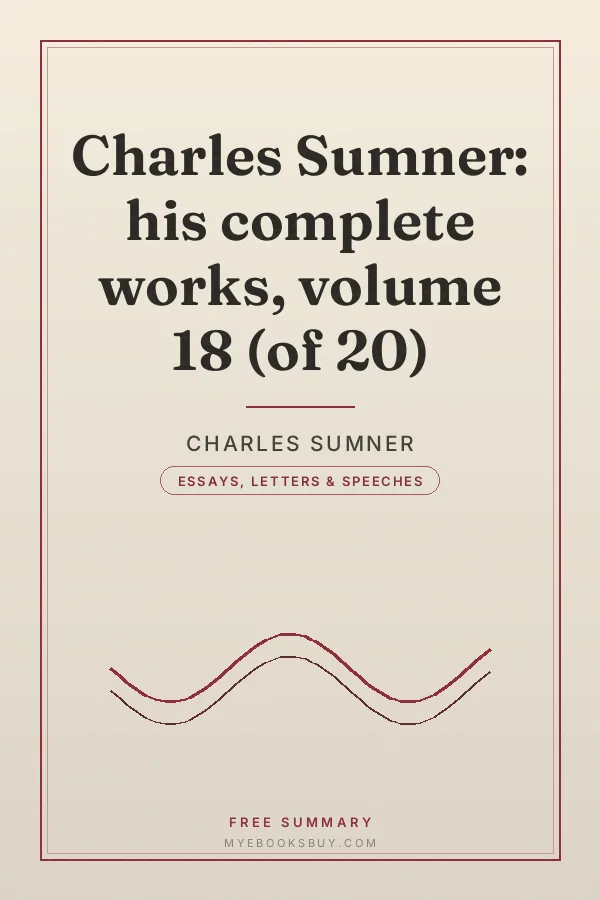 Cover of Charles Sumner: his complete works, volume 18 (of 20)