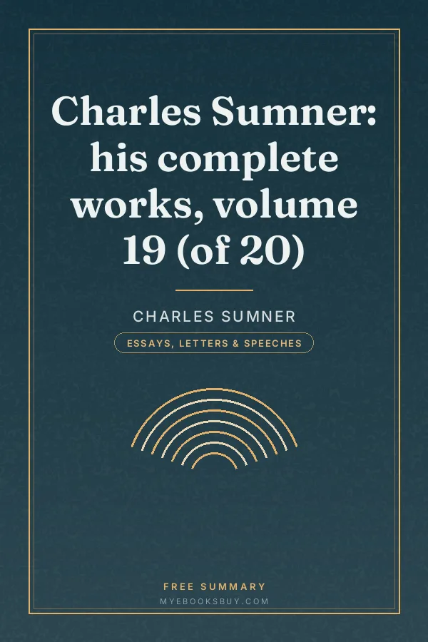 Cover of Charles Sumner: his complete works, volume 19 (of 20)