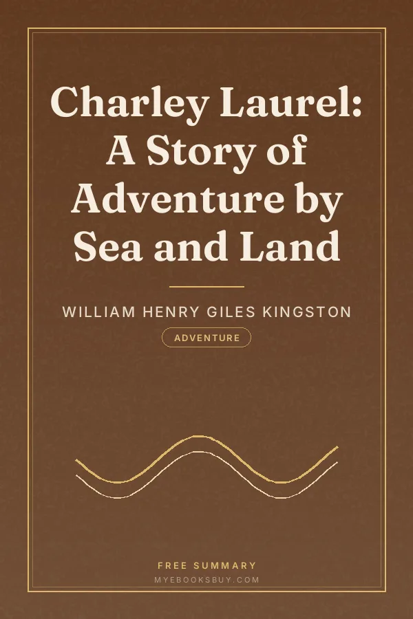 Cover of Charley Laurel: A Story of Adventure by Sea and Land