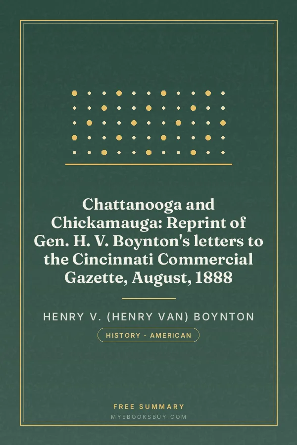 Cover of Chattanooga and Chickamauga: Reprint of Gen. H. V. Boynton's letters to the Cincinnati Commercial Gazette, August, 1888