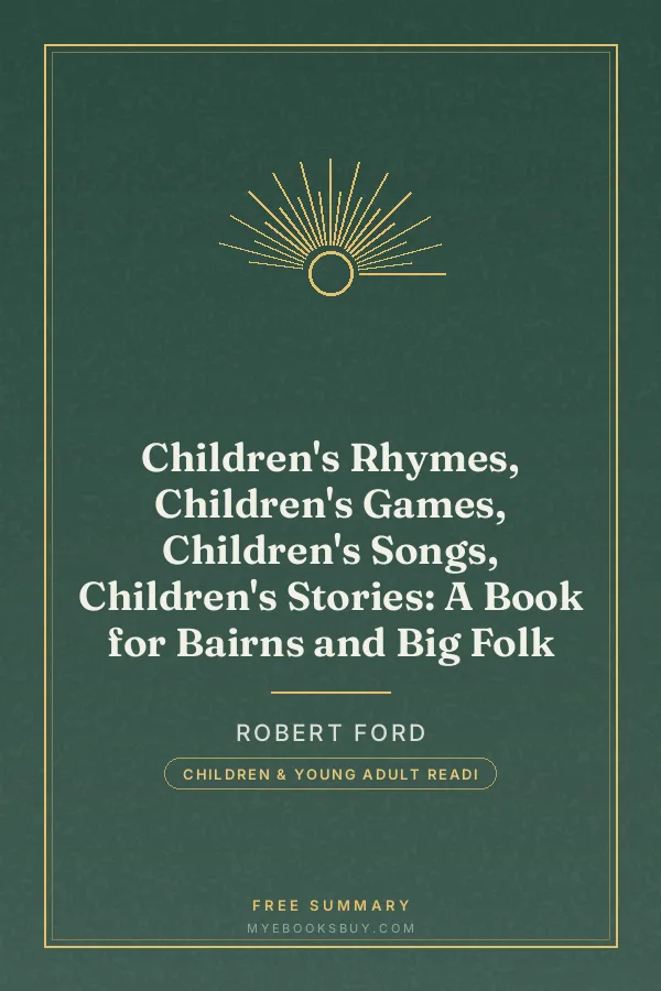 Cover of Children's Rhymes, Children's Games, Children's Songs, Children's Stories: A Book for Bairns and Big Folk