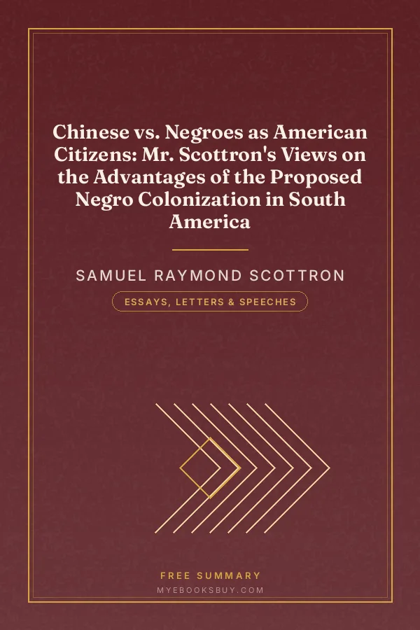 Cover of Chinese vs. Negroes as American Citizens: Mr. Scottron's Views on the Advantages of the Proposed Negro Colonization in South America