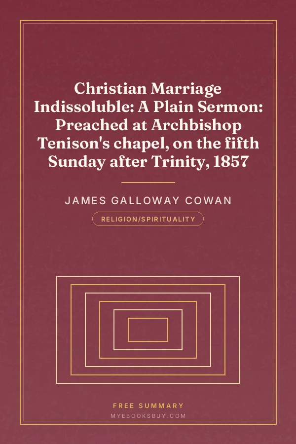 Cover of Christian Marriage Indissoluble: A Plain Sermon: Preached at Archbishop Tenison's chapel, on the fifth Sunday after Trinity, 1857
