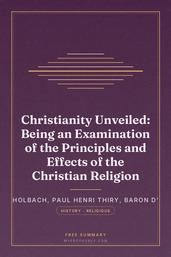 Cover of Christianity Unveiled: Being an Examination of the Principles and Effects of the Christian Religion